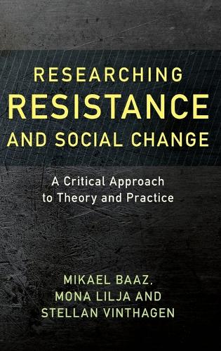 Бумажная книга «Researching Resistance and Social Change: A Critical Approach to Theory and Practice», авторов Микаэль Бааз, Мона Лилья, Стеллан Винтхаген - фото №1