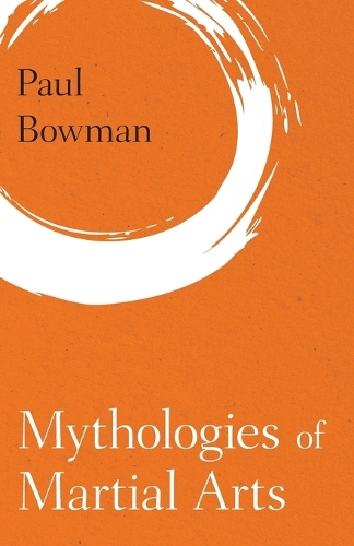 Паперова книга «Mythologies of Martial Arts», автор Пол Боумен - фото №1