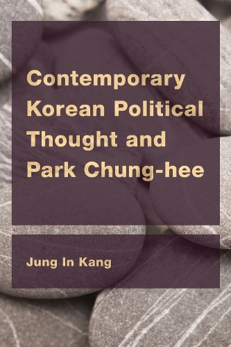 Бумажная книга «Contemporary Korean Political Thought and Park Chung-hee», автор Чжон Ин Кан - фото №1