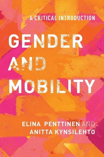 Паперова книга «Gender and Mobility: A Critical Introduction», авторів Аніта Кінсілехто, Еліна Пенттінен - фото №1