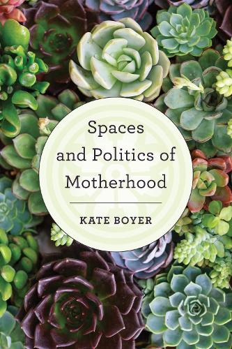 Бумажная книга «Spaces and Politics of Motherhood», автор Кейт Бойер - фото №1