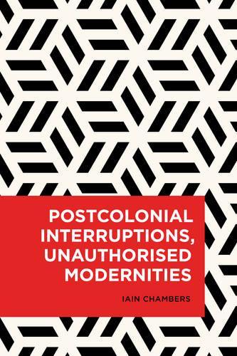 Паперова книга «Postcolonial Interruptions, Unauthorised Modernities», автор Ієн Чемберс - фото №1