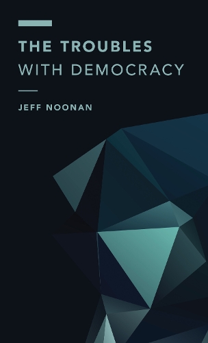 Паперова книга «The Troubles with Democracy», автор Джефф Нунан - фото №1