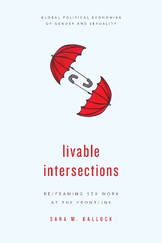 Паперова книга «Livable Intersections: Re/Framing Sex Work at the Frontline», автор Сара М. Каллок - фото №1