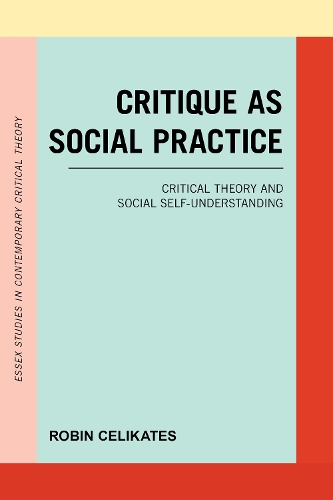 Паперова книга «Critique as Social Practice: Critical Theory and Social Self-Understanding», автор Робін Селікатес - фото №1