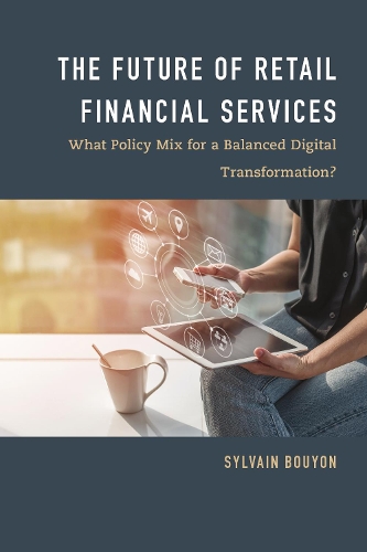 Бумажная книга «The Future of Retail Financial Services: What Policy Mix For a Balanced Digital Transformation?», автор Сильвен Буйон - фото №1