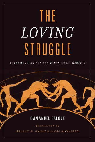 Бумажная книга «The Loving Struggle: Phenomenological and Theological Debates», автор Эммануэль Фальке - фото №1