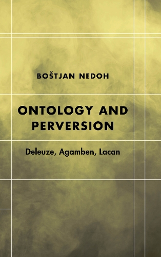 Бумажная книга «Ontology and Perversion: Deleuze, Agamben, Lacan», автор Боштян Недох - фото №1