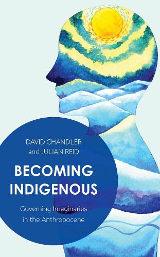 Бумажная книга «Becoming Indigenous: Governing Imaginaries in the Anthropocene», автор Джулиан Рид - фото №1