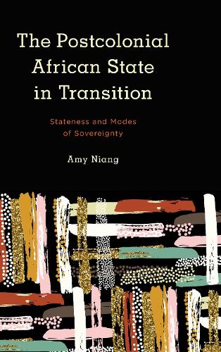 Бумажная книга «The Postcolonial African State in Transition: Stateness and Modes of Sovereignty», автор Эми Нианг - фото №1