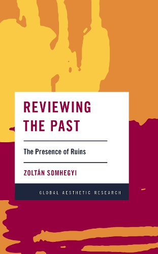 Бумажная книга «Reviewing the Past: The Presence of Ruins», автор Золтан Сомхегьи - фото №1