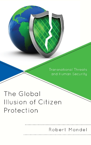 Бумажная книга «The Global Illusion of Citizen Protection: Transnational Threats and Human Security», автор Роберт Мандель - фото №1