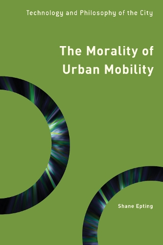 Паперова книга «The Morality of Urban Mobility: Technology and Philosophy of the City», автор Шейн Ептінг - фото №1