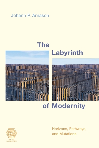 Бумажная книга «The Labyrinth of Modernity: Horizons, Pathways and Mutations», автор Йоханн П. Арнасон - фото №1