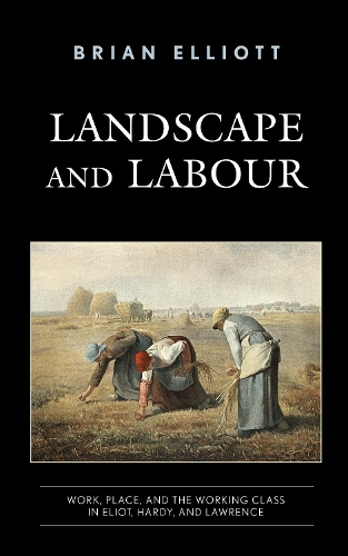 Паперова книга «Landscape and Labour: Work, Place, and the Working Class in Eliot, Hardy, and Lawrence», автор Брайан Елліотт - фото №1