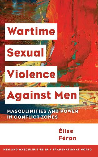 Бумажная книга «Wartime Sexual Violence against Men: Masculinities and Power in Conflict Zones», автор Элиза Ферон - фото №1