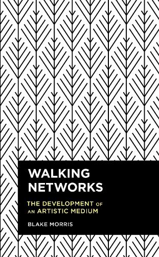 Паперова книга «Walking Networks: The Development of an Artistic Medium», автор Блейк Морріс - фото №1