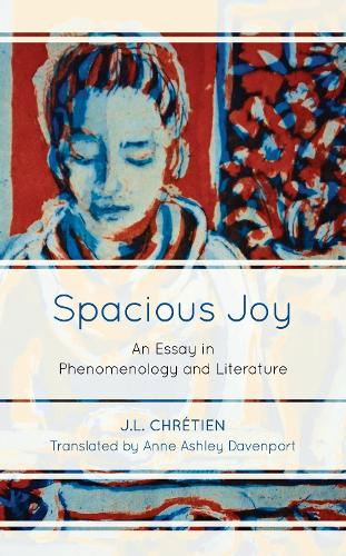 Бумажная книга «Spacious Joy: An Essay in Phenomenology and Literature», автор Дж. Л. Кретьен - фото №1