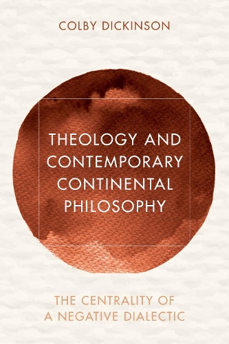 Паперова книга «Theology and Contemporary Continental Philosophy: The Centrality of a Negative Dialectic», автор Колбі Дікінсон - фото №1