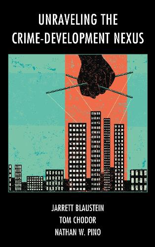 Бумажная книга «Unraveling the Crime-Development Nexus», авторов Джарретт Блауштайн, Натан В. Пино, Том Ходор - фото №1