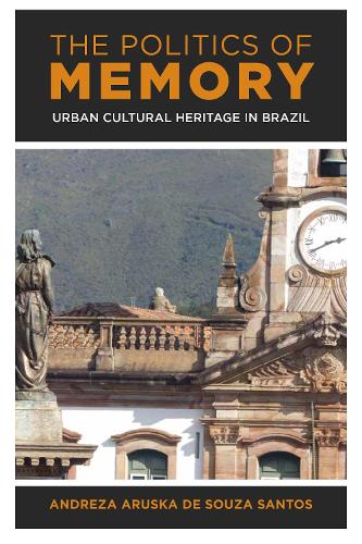 Бумажная книга «The Politics of Memory: Urban Cultural Heritage in Brazil», автор Андреза Аруска де Соуза Сантос - фото №1