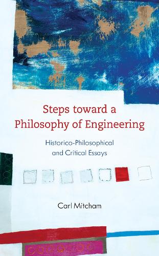 Бумажная книга «Steps toward a Philosophy of Engineering: Historico-Philosophical and Critical Essays», автор Карл Митчем - фото №1