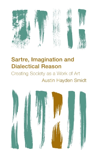 Паперова книга «Sartre, Imagination and Dialectical Reason: Creating Society as a Work of Art», автор Остін Хейден Смідт - фото №1