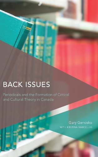 Бумажная книга «Back Issues: Periodicals and the Formation of Critical and Cultural Theory in Canada», автор Гэри Геноско - фото №1