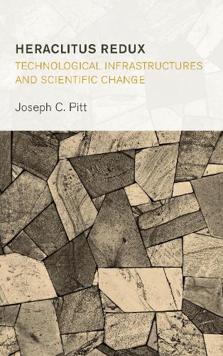 Бумажная книга «Heraclitus Redux: Technological Infrastructures and Scientific Change», автор Джозеф К. Питт - фото №1