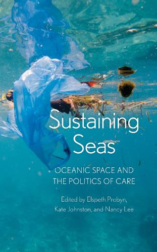 Бумажная книга «Sustaining Seas: Oceanic Space and the Politics of Care», авторов Элспет Пробин, Кейт Джонстон, Нэнси Ли - фото №1