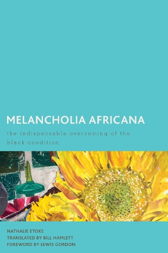 Паперова книга «Melancholia Africana: The Indispensable Overcoming of the Black Condition», автор Наталі Етоке - фото №1