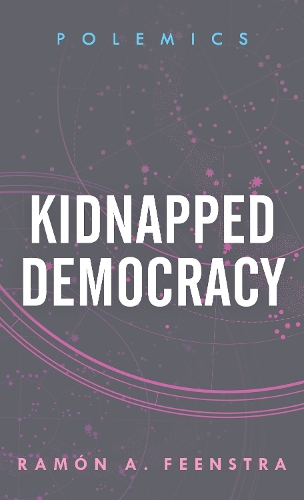 Бумажная книга «Kidnapped Democracy», автор Рамон А. Феенстра - фото №1