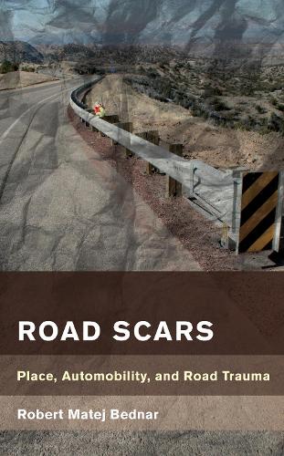 Паперова книга «Road Scars: Place, Automobility, and Road Trauma», автор Роберт Матей Беднар - фото №1