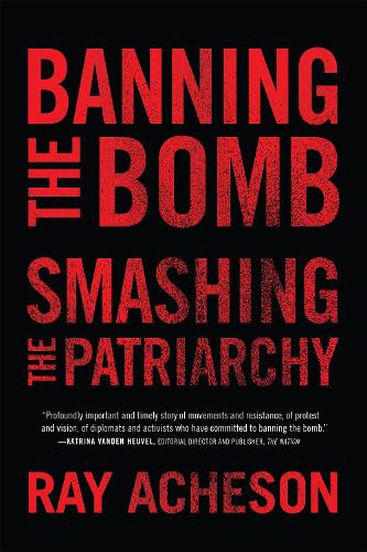 Паперова книга «Banning the Bomb, Smashing the Patriarchy», автор Рей Ачесон - фото №1