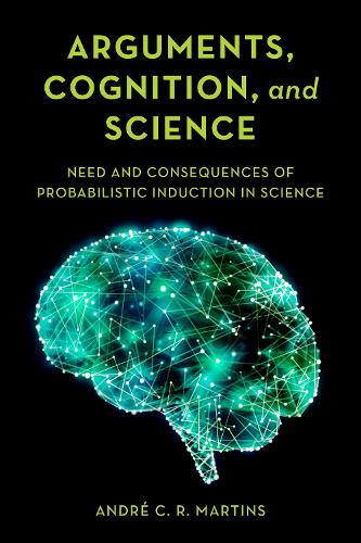 Паперова книга «Arguments, Cognition, and Science: Need and Consequences of Probabilistic Induction in Science», автор Андре К. Р. Мартінс - фото №1
