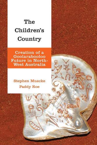 Бумажная книга «The Children's Country: Creation of a Goolarabooloo Future in North-West Australia», авторов Пэдди Роу, Стивен Мюкке - фото №1