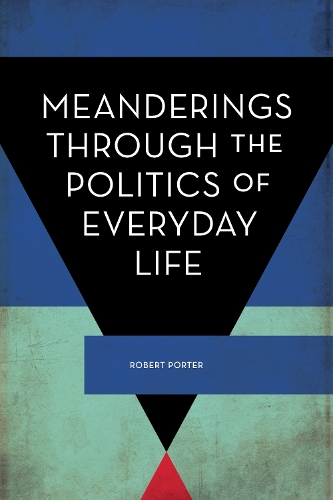 Бумажная книга «Meanderings Through the Politics of Everyday Life», автор Роберт Портер - фото №1