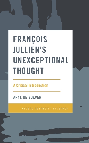 Бумажная книга «François Jullien's Unexceptional Thought: A Critical Introduction», автор Арне де Бевер - фото №1