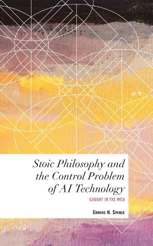 Паперова книга «Stoic Philosophy and the Control Problem of AI Technology: Caught in the Web», автор Едвард Х. Спенс - фото №1