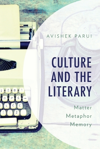 Бумажная книга «Culture and the Literary: Matter, Metaphor, Memory», автор Авишек Паруй - фото №1