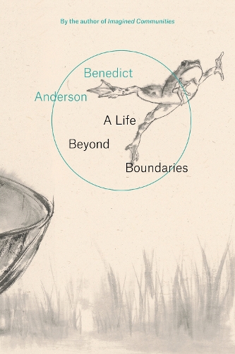 Паперова книга «A Life Beyond Boundaries: A Memoir», автор Бенедикт Андерсон - фото №1