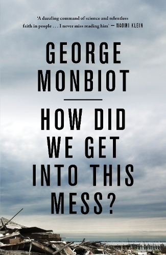 Бумажная книга «How Did We Get Into This Mess?: Politics, Equality, Nature», автор Джордж Монбио - фото №1