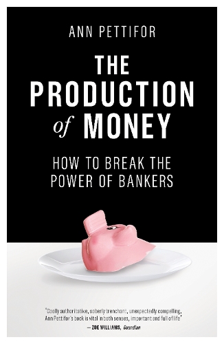 Бумажная книга «The Production of Money: How to Break the Power of Bankers», автор Энн Петтифор - фото №1