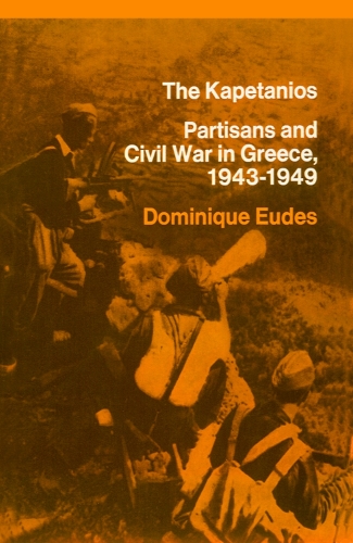 Бумажная книга «The Kapetanios: Partisans and Civil War in Greece, 1943-1949», автор Доминик Юдес - фото №1