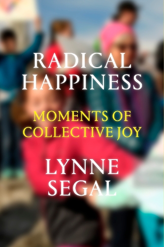 Бумажная книга «Radical Happiness: Moments of Collective Joy», автор Линн Сигал - фото №1