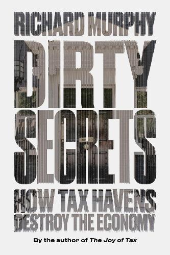 Бумажная книга «Dirty Secrets: How Tax Havens Destroy the Economy», автор Ричард Мерфи - фото №1