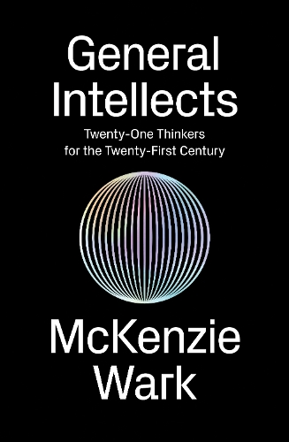 Бумажная книга «General Intellects: Twenty-One Thinkers for the 21st Century», автор МакКензи Уорк - фото №1