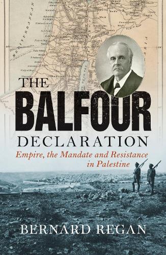 Паперова книга «The Balfour Declaration: Empire, the Mandate and Resistance in Palestine», автор Бернард Реган - фото №1