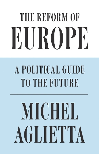Бумажная книга «The Reform of Europe: A Political Guide to the Future», автор Мишель Аглиетта - фото №1