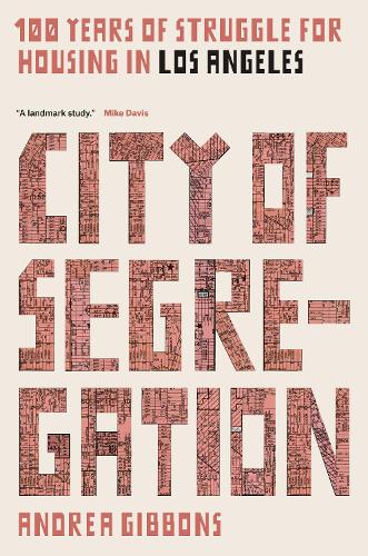 Бумажная книга «City of Segregation: One Hundred Years of Struggle For Housing in Los Angeles», автор Андреа Гиббонс - фото №1